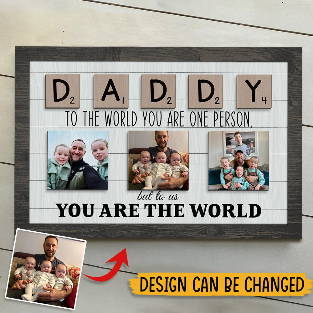 Daddy To The World You Are One Person But To Us You Are The World - Personalized Wooden Sign - Dad Gift